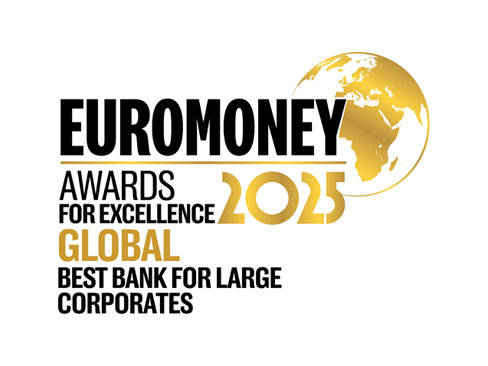 The Global Best Bank for Large Corporates, Euromoney Awards for Excellence, 2025 The Global Best Bank for Large Corporates, Euromoney Awards for Excellence, 2025